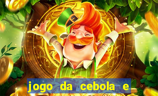 jogo da cebola e da berinjela